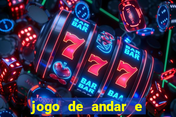 jogo de andar e ganhar dinheiro